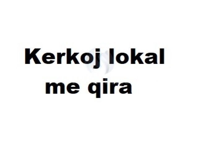 Kerkoj lokal me qira